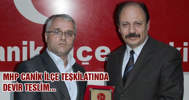 MHP Canik İlçe Başkanlığında Devir Teslim