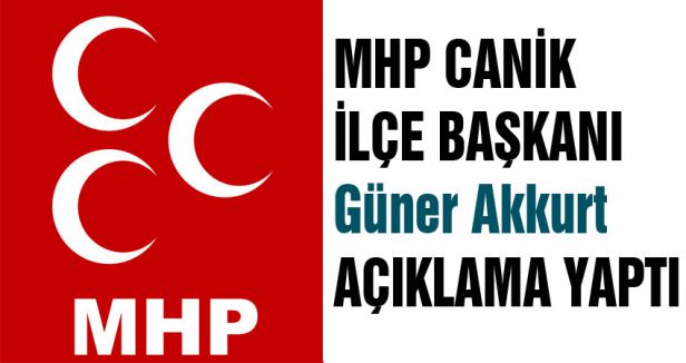 MHP CANİK İLÇE BAŞKANLIĞINDAN AÇIKLAMA