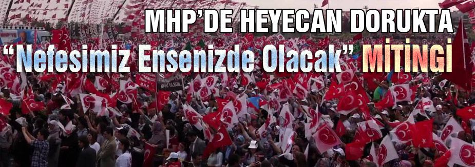 MHP de “Nefesimiz Ensenizde Olacak” Mitingi