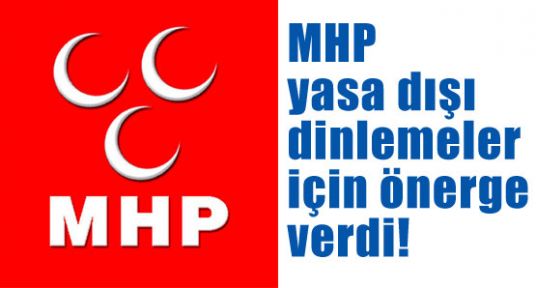 MHP Dinlemeler İçin Önerge Verdi