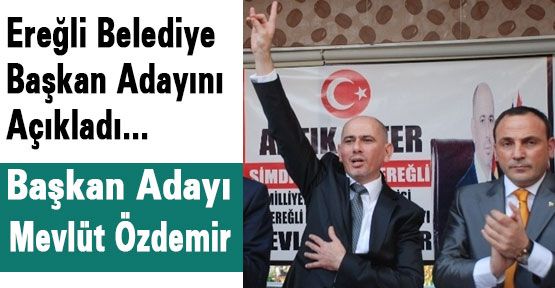 MHP Ereğli Belediye Başkan Adayı Açıklandı