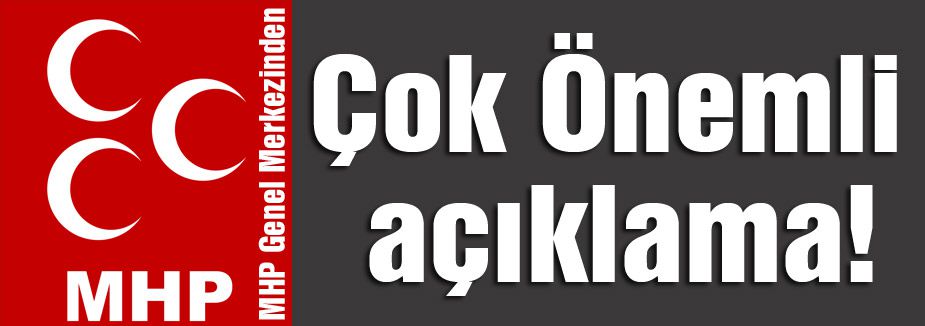 MHP Genel Merkezinden Çok Önemli Açıklama!
