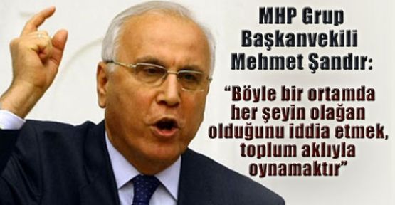 MHP Grup Başkanvekili Şandır'dan Şok iddia!