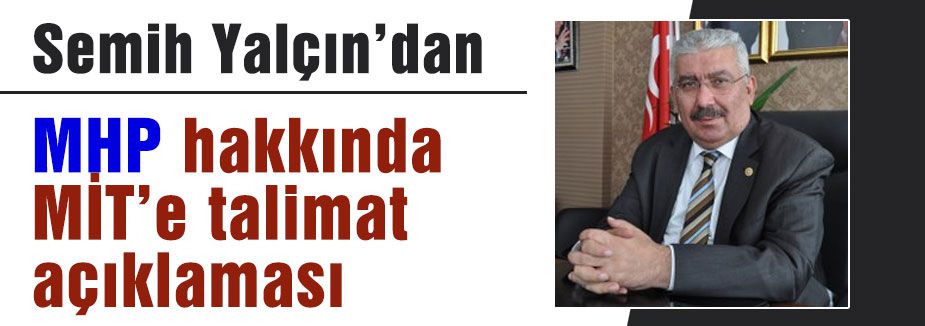 MHP Hakkında MİT'e Talimat Açıklaması