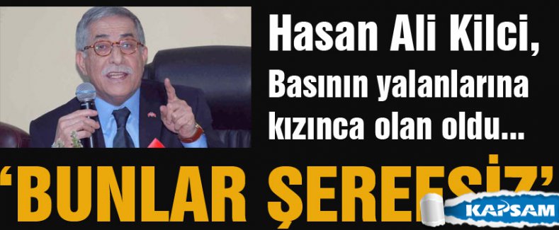 MHP Hasen Ali Kilci: Bunlar Şerefsiz...