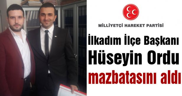 MHP İlkadım İlçe Başkanı Ordu mazbatasını aldı