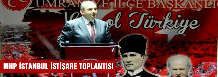 MHP İstanbul 19. istişare toplantısını yaptı