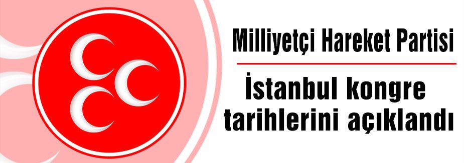 MHP, İstanbul kongre tarihlerini açıkladı