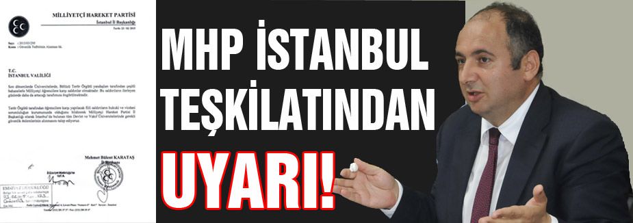 MHP İSTANBUL TEŞKİLATINDAN UYARI!