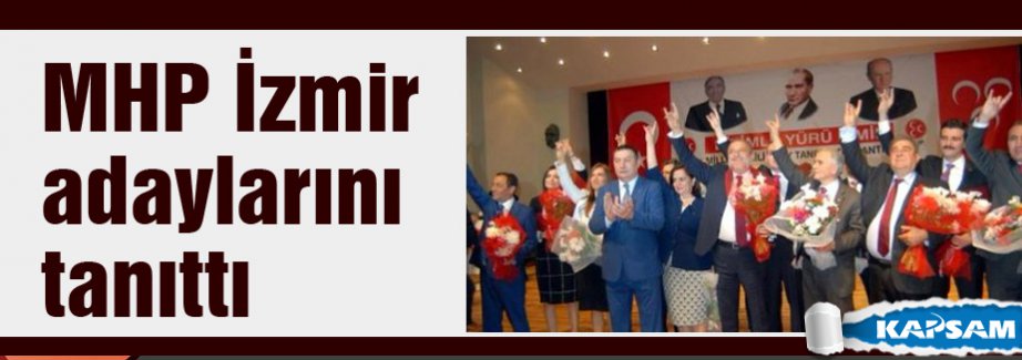 MHP İzmir adaylarını tanıttı
