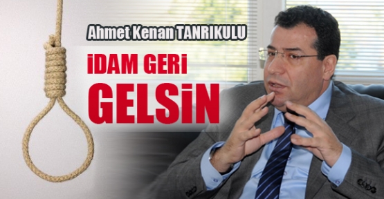 MHP İzmir Milletvekili Ahmet Kenan: İdam Geri Gelsin