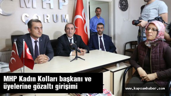 MHP Kadın Kolları başkanı ve üyelerine gözaltı girişimi