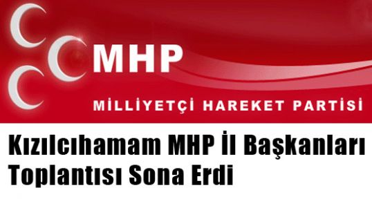 MHP Kızılcıhamam Başkanlar Toplantısı Sona Erdi