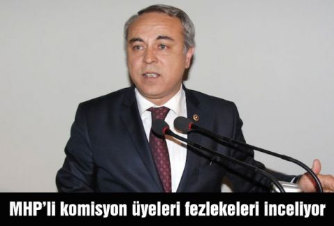 MHP Komisyon Üyeleri Fezlekeleri İnceliyor