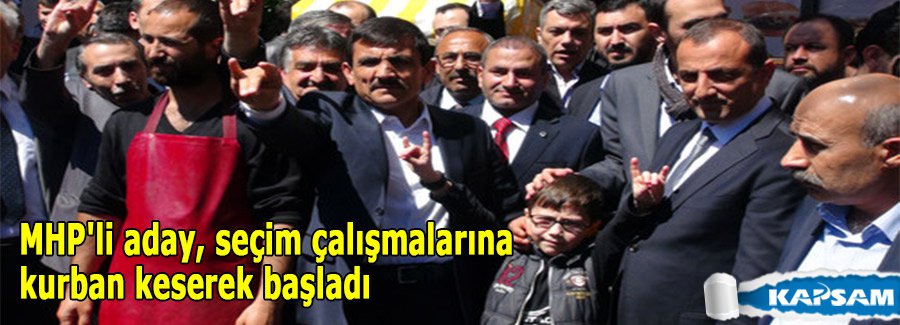 MHP'li aday, seçim çalışmalarına kurban keserek başladı