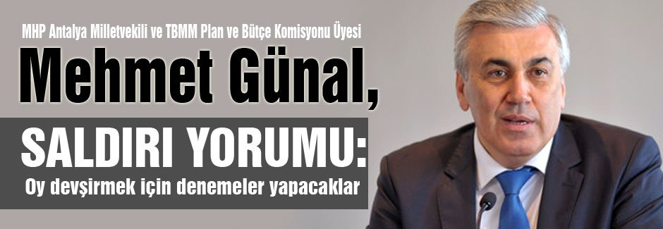 MHP'li Günal’dan saldırı yorumu