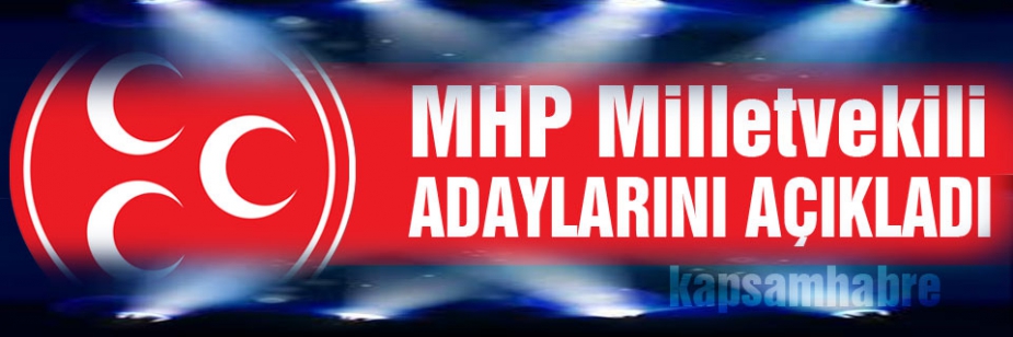 MHP Milletvekili Adaylarını Açıkladı