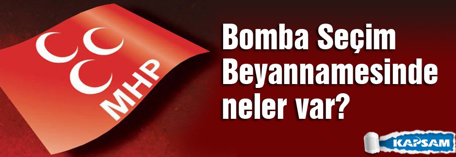 MHP'nin Bomba Seçim Beyannamesinde neler var?