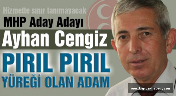 MHP'nin Gözde Aday Adayı Ayhan Cengiz