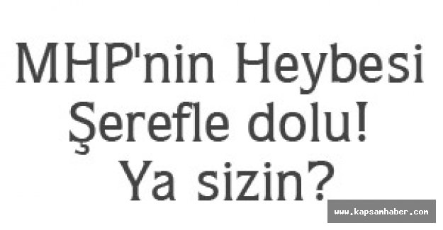 MHP'nin Heybesi Şerefle dolu! Ya sizin?