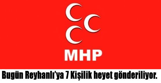 MHP, Reyhanlı'ya İnceleme Komisyonu Gönderiyor