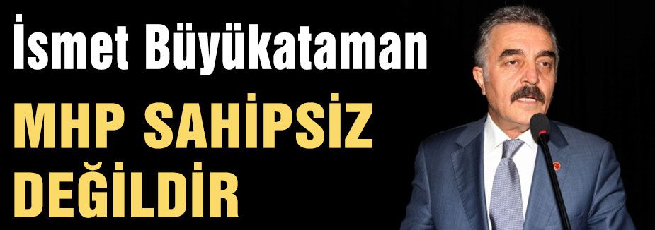 MHP SAHİPSİZ DEĞİLDİR