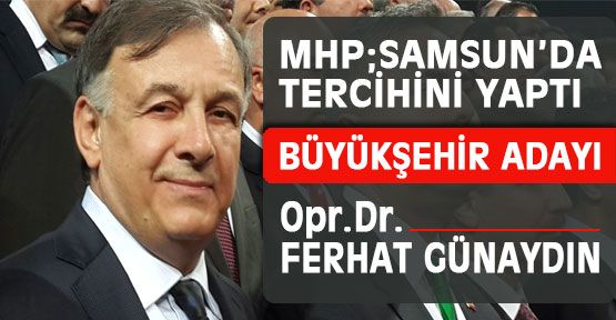 MHP Samsun Belediye Başkanı Kesinleşti