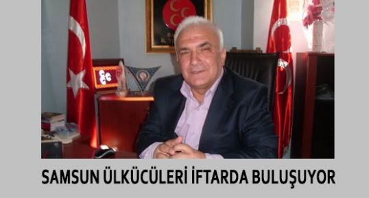 MHP Samsun Bugün İftarda Coşacak!