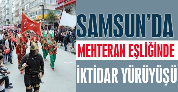 MHP Samsun'da İktidara Yürüyüşünü Gerçekleştirdi