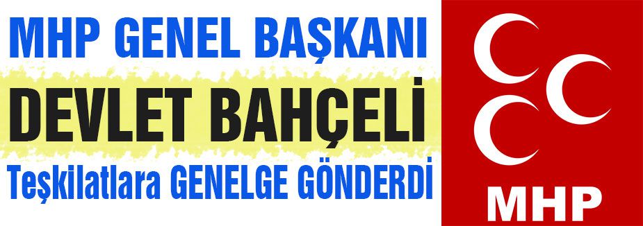 MHP Teşkilatlarına Genelge