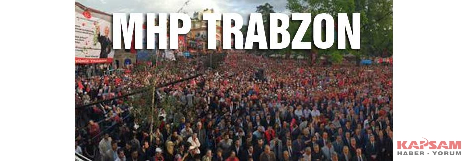 MHP Trabzonda Meydana Sığmadı
