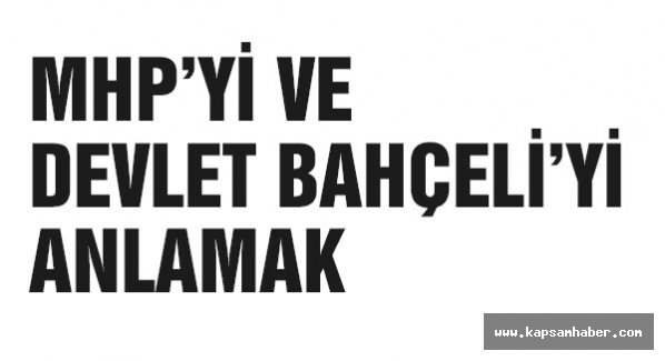 MHP ve Bahçeli'yi Anlamak