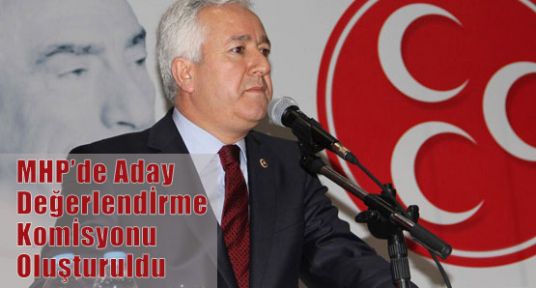 MHP'de Aday Değerlendirme Komisyonu