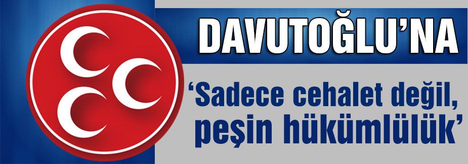MHP'den Davutoğlu'na Cevap!