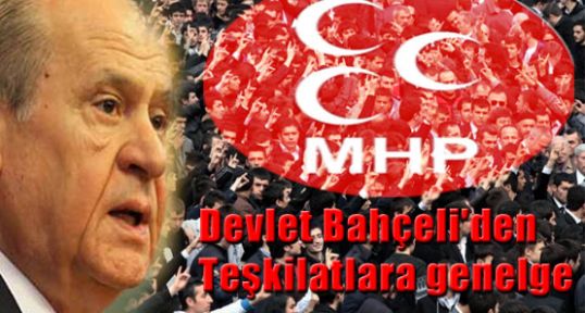 MHP'den Genelge “Çatışmaya fırsat verilmesin, fitneye itibar edilmesin“