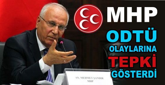 MHP'den ODTÜ Olaylarına Tepki...