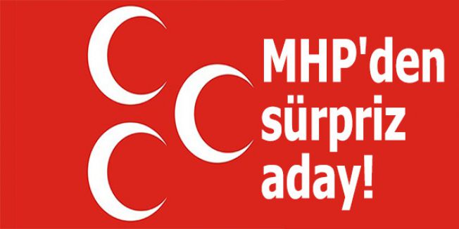 MHP'den sürpriz aday!