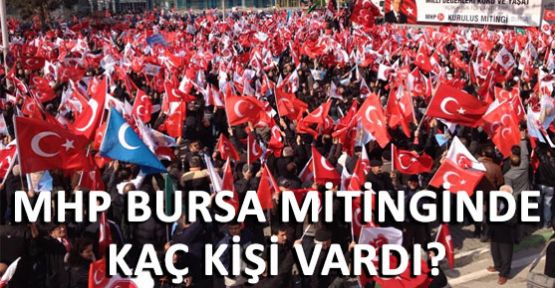 MHP'in Bursa Mitinginde işte sayı