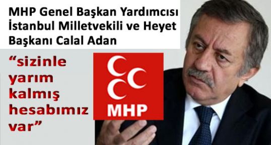 MHP'li Adan ”DUR, ARTIK YETER”