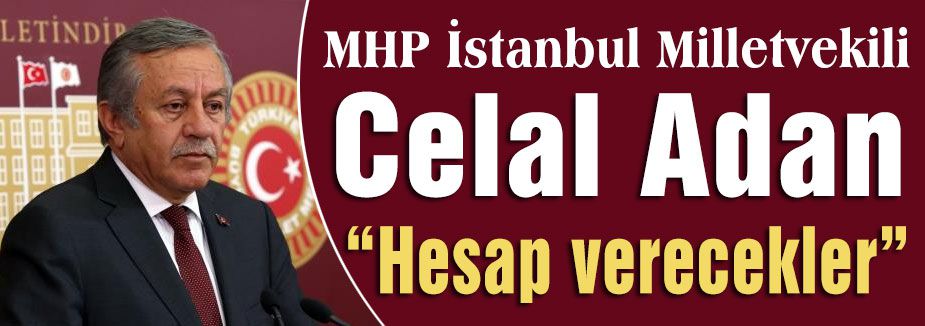 MHP'li Adan; Hesap verecekler...