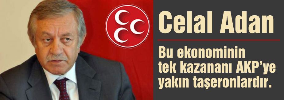MHP'li Adan; Taşeron Ekonomisi Dayatılıyor...