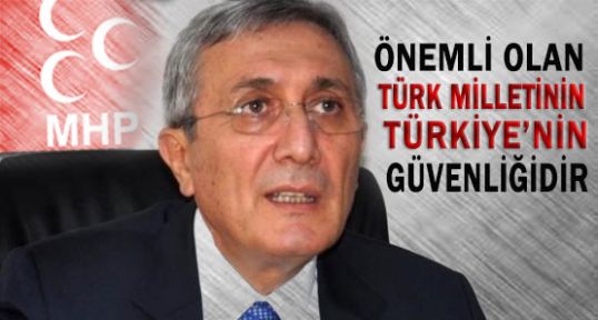 MHP;li Ayhan; Önemli Olan Türkiye'nin Güvenliğidir