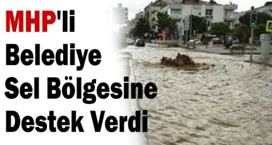 MHP'li Belediye Sel Bölgesine Destek Verdi