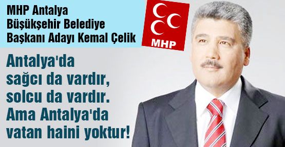 MHP'li Çelik: Antalya'da vatan haini yoktur