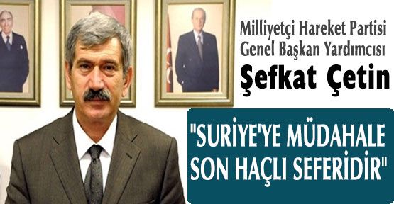 MHP'li Çetin; Çare,Türk İslam Ülkücülüğüdür