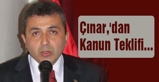 MHP'li Çınar,'dan Kanun Teklifi...