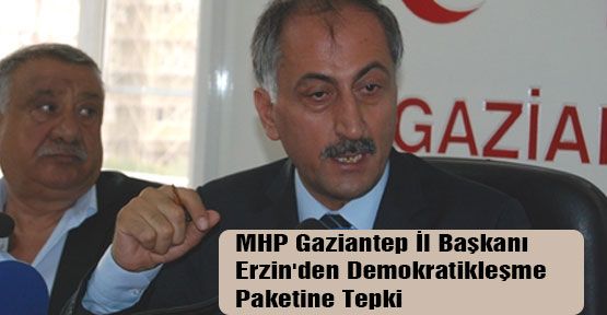 MHP'li Erzin'den Demokratikleşme Paketine Tepki