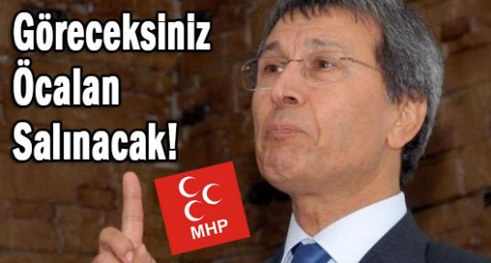MHP'li Halaçoğlu; Göreceksiniz Öcalan Salınacak