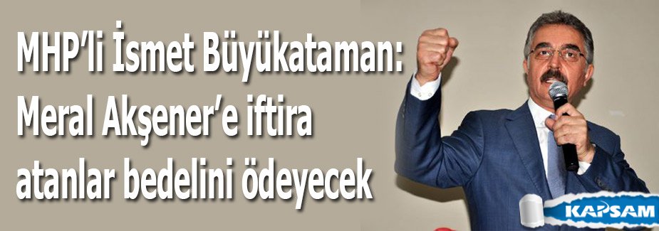 'Meral Akşener’e iftira atanlar bedelini ödeyecek'