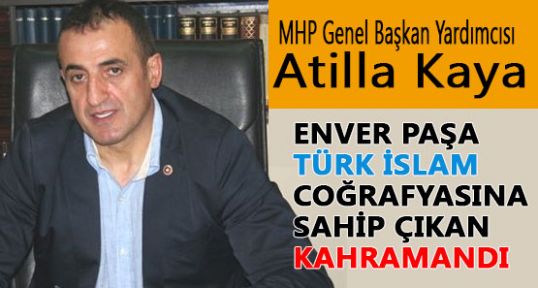 MHP'li Kaya Enver Paşa Bir Kahramandı